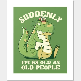 It's Weird Being the Same Age as Old People Dinosaur by Tobe Fonseca Posters and Art